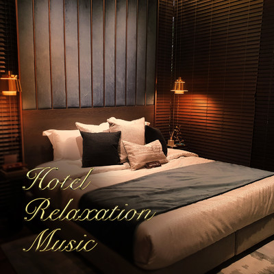 Hotel Relaxation Music -お部屋が最高級ホテルの一室に変わるゴージャスBGM-/ALL BGM CHANNEL