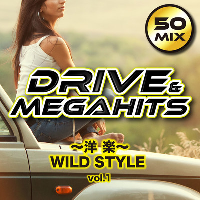 DRIVE & MEGAHITS 〜洋楽〜 WILD STYLE 50MIX VOL.1 (DJ MIX)/DJ KOU
