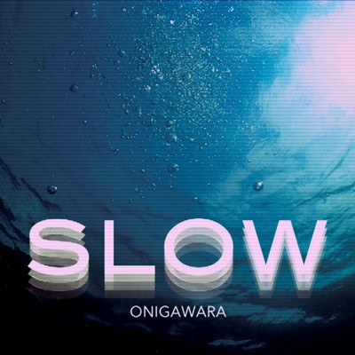 シングル/SLOW/ONIGAWARA
