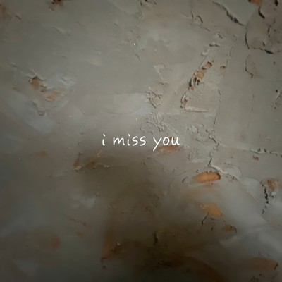 i miss you/ほぴ