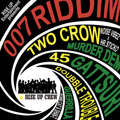 アルバム/007 RIDDIM/TWO CROW, 45, DOUBBLE TROUBLE & RISE UP CREW