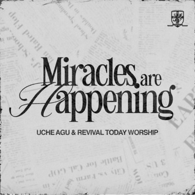 Miracles Are Happening (Live)/Uche Agu／Revival Today Worship
