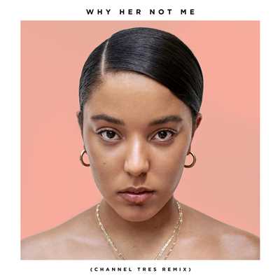 シングル/Why Her Not Me (Channel Tres Remix)/Grace Carter