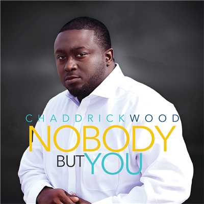 シングル/Nobody But You/Chaddrick Wood