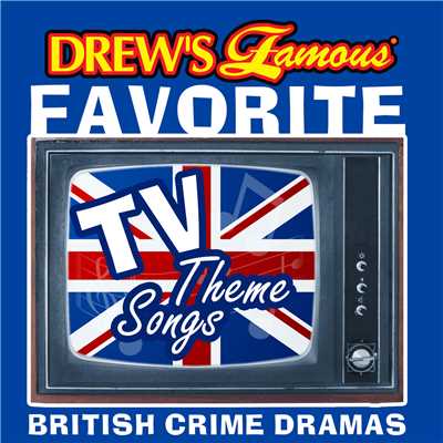 Drew's Famous Favorite TV Theme Songs British Crime Dramas/The Hit Crew