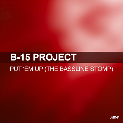 Put 'Em Up (Bassline Stomp) (featuring Youngman)/B15 Project