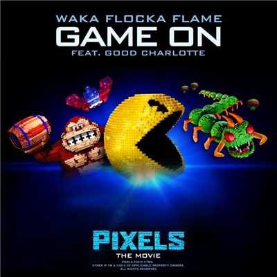 Game On (feat. Good Charlotte) [from ”Pixels - The Movie”]/Waka Flocka Flame