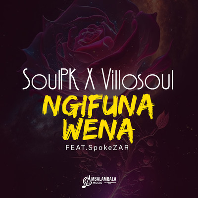 Ngifuna Wena (feat. SpokeZAR)/SoulPK & Villosoul
