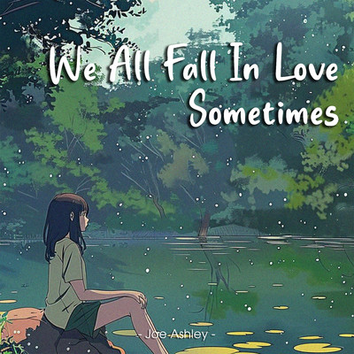 We All Fall In Love Sometimes/Joe Ashley