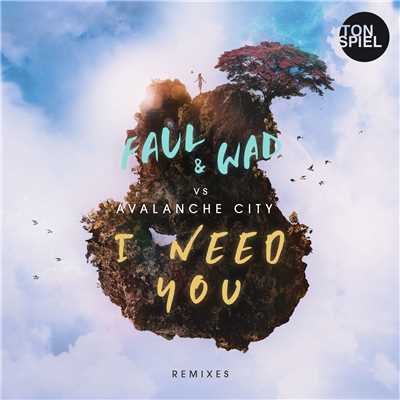 シングル/I Need You (KLYMVX Remix)/FAUL & WAD vs. Avalanche City