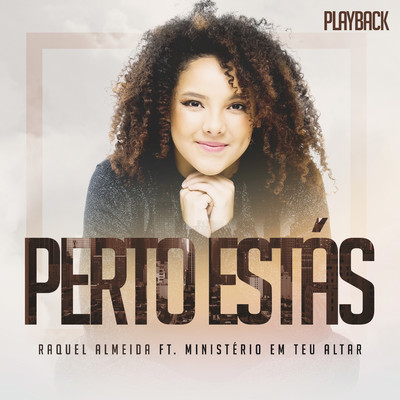 Perto Estas (feat. Ministerio em Teu Altar) [Playback]/Raquel Almeida