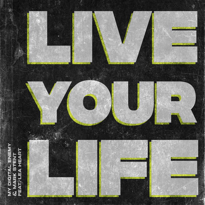 Live Your Life (feat. Lea Heart)/My Digital Enemy & Mark Stent