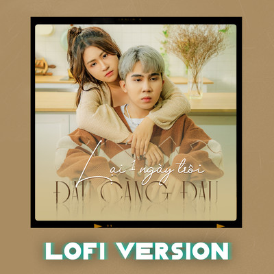 シングル/Lai 1 Ngay Troi Dau Cang Dau (Lofi Version)/BMZ
