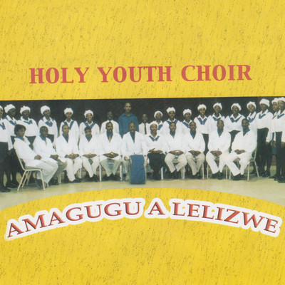 Amagugu A Lelizwe/Holy Youth Choir