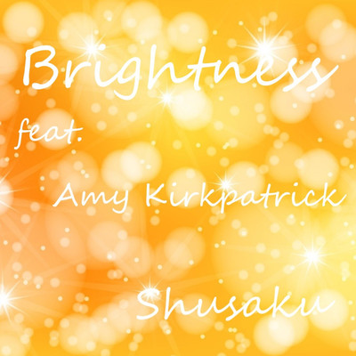 シングル/Brightness/Shusaku feat. Amy Kirkpatrick