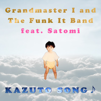 KAZUTO SONG♪/Grandmaster I and The Funk It Band feat. Satomi
