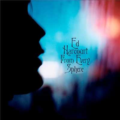 From Every Sphere/Ed Harcourt