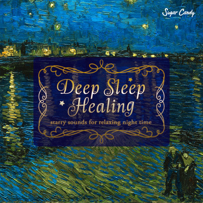アルバム/Deep Sleep Healing 〜starry sounds for relaxing night time/Sugar Candy
