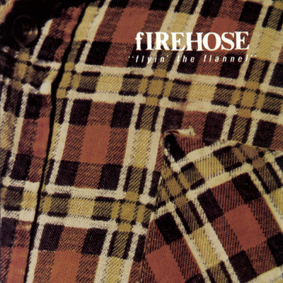 Flyin' The Flannel/fIREHOSE