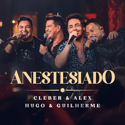 シングル/Anestesiado (featuring Hugo & Guilherme／Ao Vivo)/Cleber & Alex