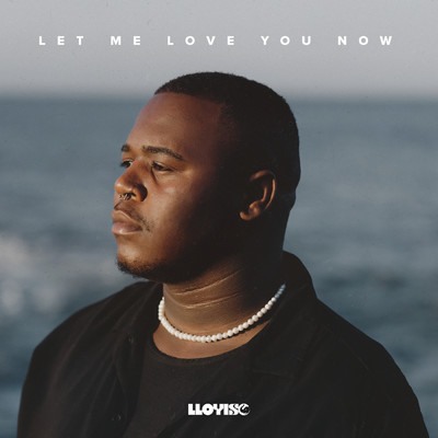 Let Me Love You Now/Lloyiso