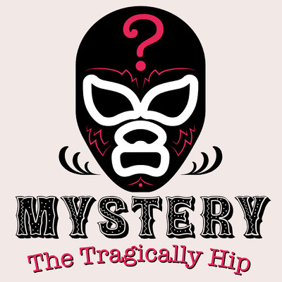 シングル/Mystery/The Tragically Hip