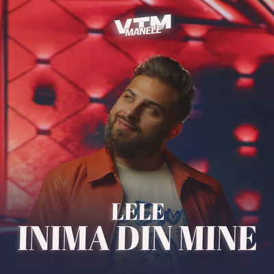 Inima din mine/Lele／Manele VTM