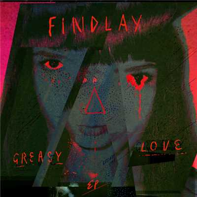 シングル/Greasy Love (TYTHE Remix)/Findlay