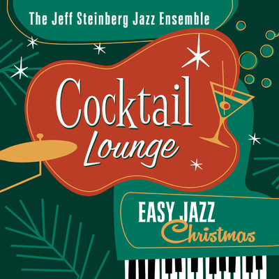Cocktail Lounge: Easy Jazz Christmas/The Jeff Steinberg Jazz Ensemble