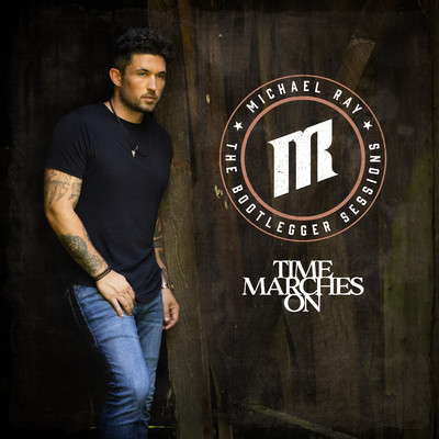 Time Marches On (The Bootlegger Sessions)/Michael Ray