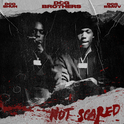 Not Scared/DCG BROTHERS
