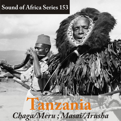 Sound of Africa Series 153: Tanzania (Chaga／Meru／Masai／Arusha)/Various Artists