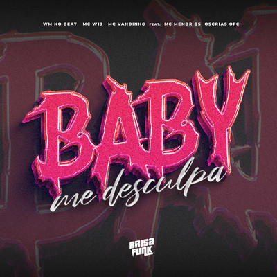 Baby Me Desculpa (feat. Mc Menor Gs, OsCrias OFC)/WM no Beat