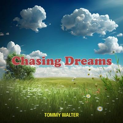 Chasing Dreams/Tommy Walter