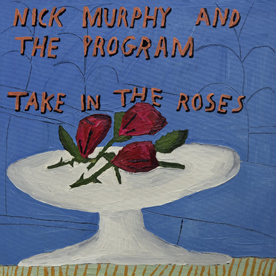 Take In The Roses/Nick Murphy & The Program