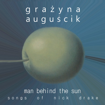 Man Behind The Sun  Songs Of Nick Drake/Grazyna Auguscik