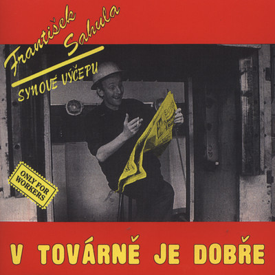 アルバム/V tovarne je dobre/Frantisek Sahula
