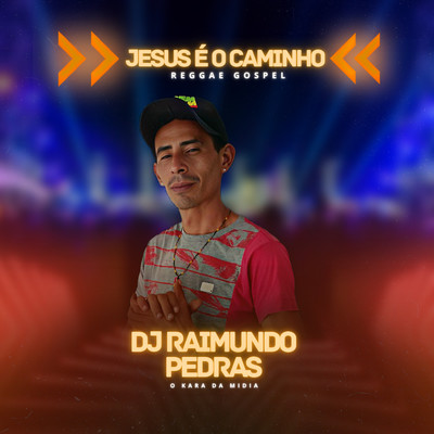 シングル/Jesus e o Caminho (Reggae Gospel) [Remix]/Dj Raimundo Pedras O Kara da Midia