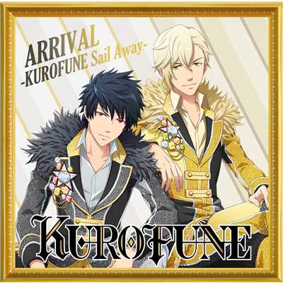 ARRIVAL -KUROFUNE Sail Away- ／君はミ・アモール/KUROFUNE