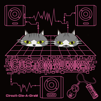 アルバム/Circuit-Die-A-GraM/Custom Mummy