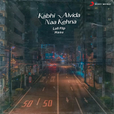 Kabhi Alvida Naa Kehna (Lofi Flip)/Hasu／Sonu Nigam／Alka Yagnik／Shankar Ehsaan Loy