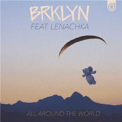 シングル/All Around the World (feat. Lenachka)/BRKLYN