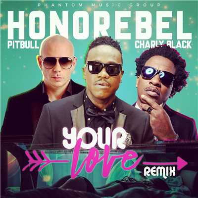 シングル/Your Love (feat. Charly Black, Pitbull) [Remix]/Honorebel