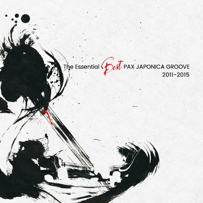 The Essential Best PAX JAPONICA GROOVE 2011-2015/PAX JAPONICA GROOVE