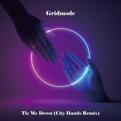 シングル/Tie Me Down (City Hands Remix)/Gridmode