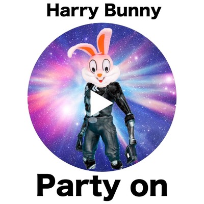 Party on/Harry Bunny