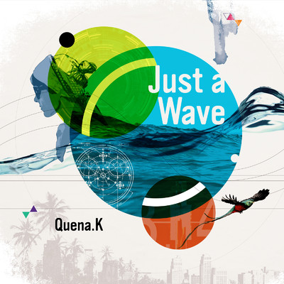 Just a Wave/Quena.K