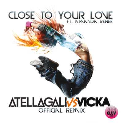 Close To Your Love (featuring Amanda Renee／AtellaGali Vs Vicka Official Remix／Radio Edit)/AtellaGali
