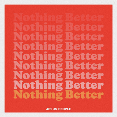 Nothing Better (featuring Adam Smucker, Maddie Mayjack, Matthew Zigenis／Live)/Jesus People