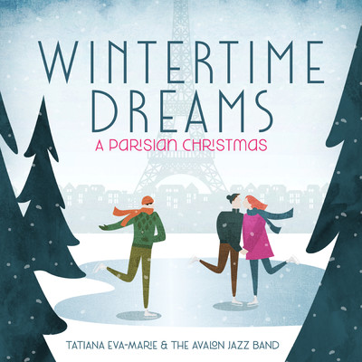 アルバム/Wintertime Dreams: A Parisian Christmas/Tatiana Eva-Marie／Avalon Jazz Band